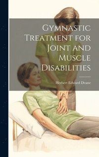 bokomslag Gymnastic Treatment for Joint and Muscle Disabilities