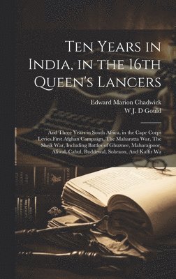 Ten Years in India, in the 16th Queen's Lancers