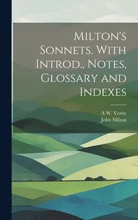 bokomslag Milton's Sonnets. With Introd., Notes, Glossary and Indexes