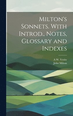 bokomslag Milton's Sonnets. With Introd., Notes, Glossary and Indexes