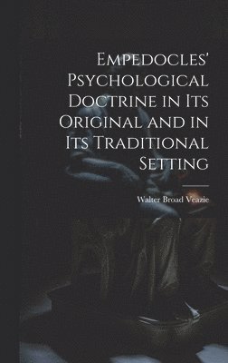 bokomslag Empedocles' Psychological Doctrine in its Original and in its Traditional Setting