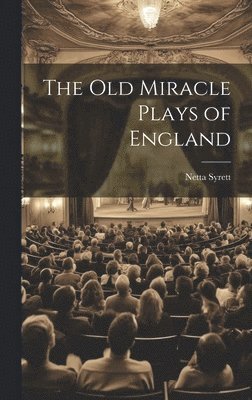 The old Miracle Plays of England 1