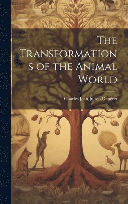 bokomslag Transformations of the Animal World