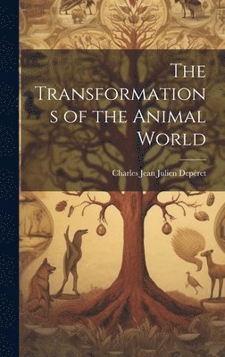 The Transformations of the Animal World 1