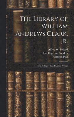 bokomslag The Library of William Andrews Clark, Jr.