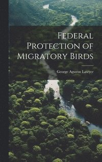 bokomslag Federal Protection of Migratory Birds