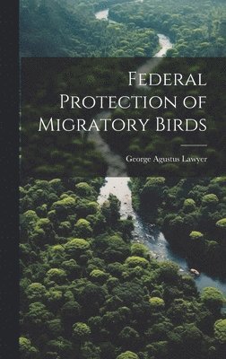 Federal Protection of Migratory Birds 1