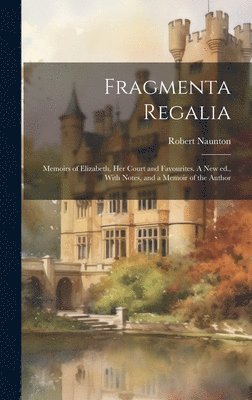 Robert Naunton - Fragmenta Regalia, Inbunden