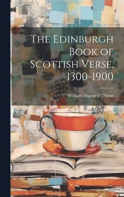 The Edinburgh Book of Scottish Verse, 1300-1900 1