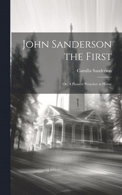 bokomslag John Sanderson the First