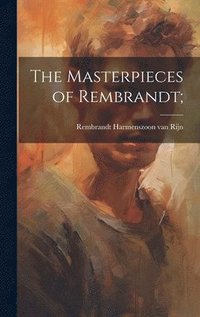 bokomslag The Masterpieces of Rembrandt;