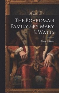 bokomslag Boardman Family / by Mary S. Watts