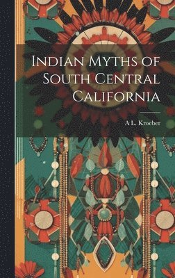 Indian Myths of South Central California 1