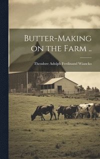 bokomslag Butter-making on the Farm ..
