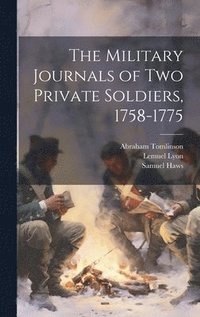 bokomslag The Military Journals of two Private Soldiers, 1758-1775