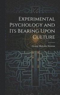 bokomslag Experimental Psychology and its Bearing Upon Culture