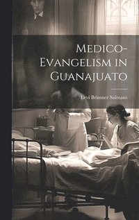 bokomslag Medico-Evangelism in Guanajuato