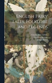 bokomslag English Fairy Tales, Folklore and Legends