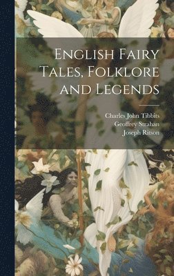 English Fairy Tales, Folklore and Legends 1