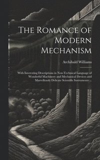 bokomslag The Romance of Modern Mechanism