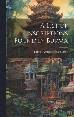 bokomslag List of Inscriptions Found in Burma