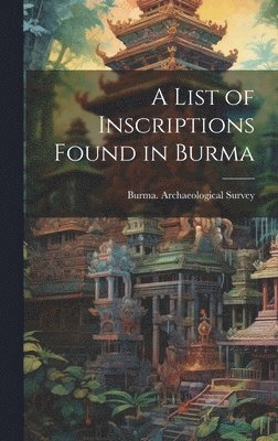 A List of Inscriptions Found in Burma 1