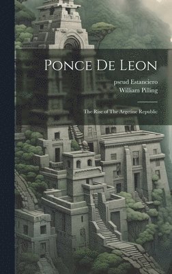 William Pilling, Pseud Estanciero - Ponce de Leon, Inbunden