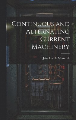 Continuous and Alternating Current Machinery 1
