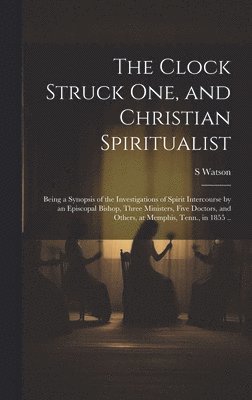 The Clock Struck one, and Christian Spiritualist 1