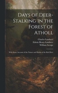 bokomslag Days of Deer-stalking in the Forest of Atholl