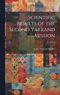 bokomslag Scientific Results of the Second Yarkand Mission; Volume 1