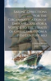 bokomslag Sailing Directions for the Circumnavigation of England, and for a Voyage to the Straits of Gibraltar. (From a 15th Century ms.)