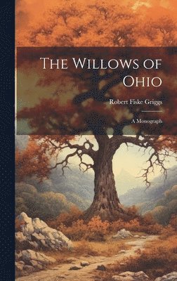 The Willows of Ohio; a Monograph 1