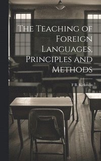 bokomslag The Teaching of Foreign Languages, Principles and Methods