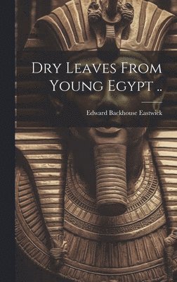 Dry Leaves From Young Egypt .. 1