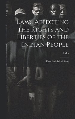 bokomslag Laws Affecting the Rights and Liberties of the Indian People