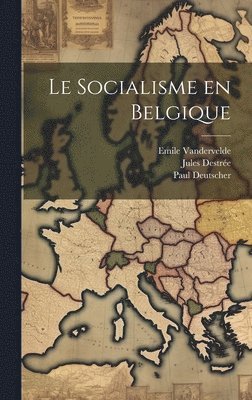 Emile Vandervelde, Jules Destrée, Paul Deutscher - socialisme en Belgique, Inbunden