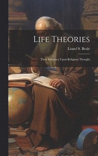 bokomslag Life Theories; Their Influence Upon Religious Thought