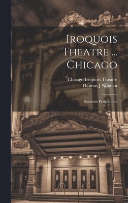 bokomslag Iroquois Theatre ... Chicago; Souvenir Programme