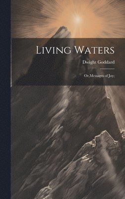 Living Waters; Or, Messages of joy; 1