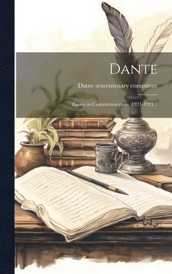 bokomslag Dante; Essays in Commemoration. 1321-1921 ..