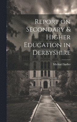 bokomslag Report on Secondary & Higher Education in Derbyshire