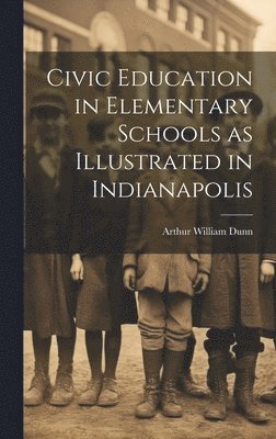 bokomslag Civic Education in Elementary Schools as Illustrated in Indianapolis