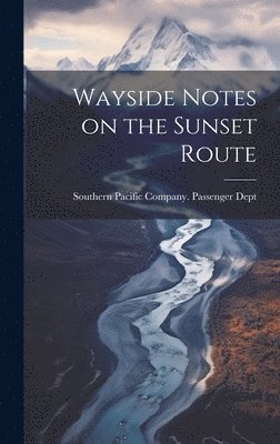 bokomslag Wayside Notes on the Sunset Route