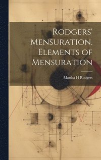 bokomslag Rodgers' Mensuration. Elements of Mensuration