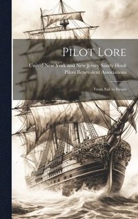 bokomslag Pilot Lore; From Sail to Steam