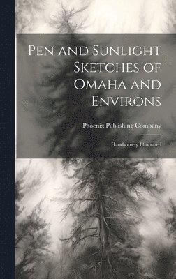 Pen and Sunlight Sketches of Omaha and Environs 1