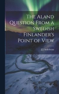 bokomslag Aland Question From a Swedish Finlander's Point of View