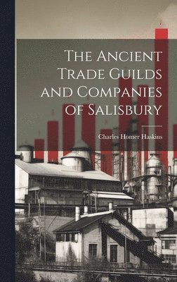 Ancient Trade Guilds and Companies of Salisbury