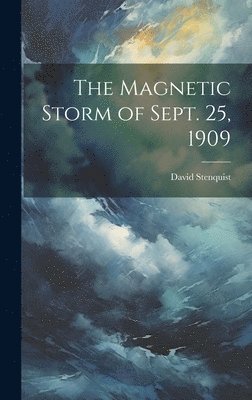 bokomslag Magnetic Storm of Sept. 25, 1909